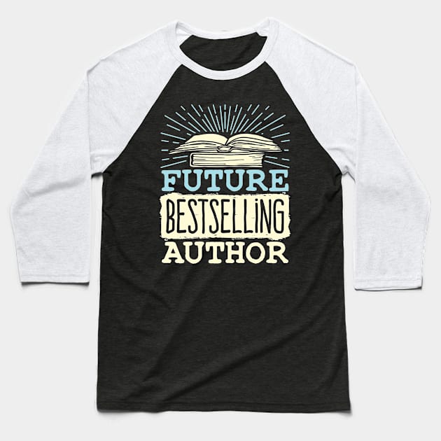 Future Bestselling Author T-Shirt Baseball T-Shirt by redbarron